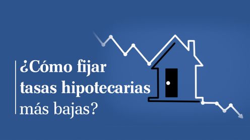 Cómo Fijar Tasas Hipotecarias Más Bajas?