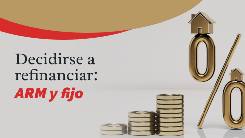 Decidirse a Refinanciar: ARM Y Fijo