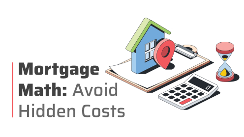 Mortgage Math: Avoid Hidden Costs