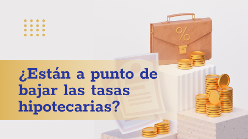 Están a Punto De Bajar Las Tasas Hipotecarias?