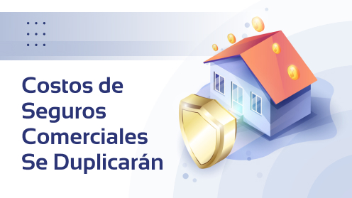 Costos De Seguros De Bienes Raíces Comerciales Se Duplicarán Para 2030