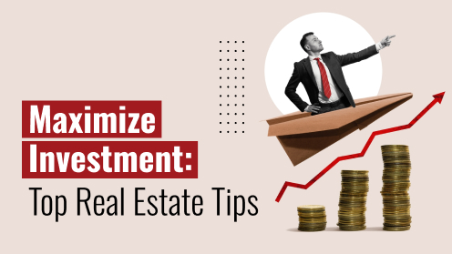 Maximize Investment: Top Real Estate Tips